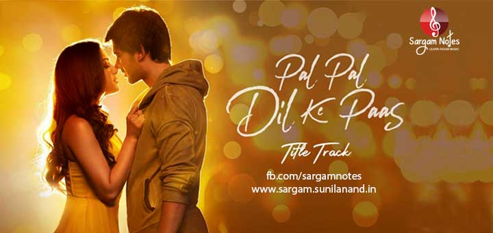 Pal pal dil ke paas piano song notes in harmonium sargam